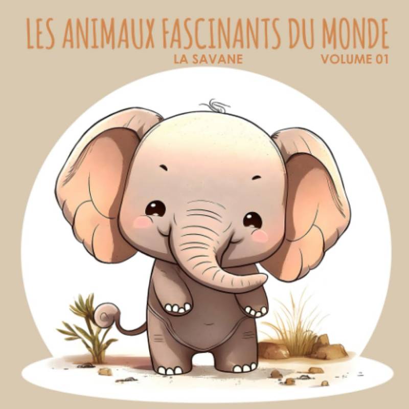 Les animaux fascinants du monde
Volume 1: La Savane